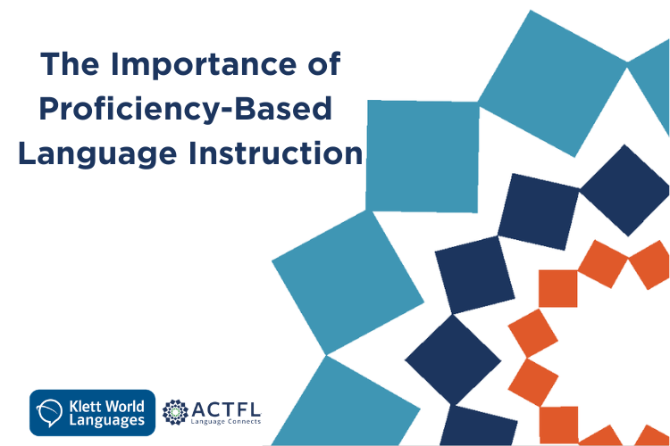 The Importance of Proficiency-based Language Instruction